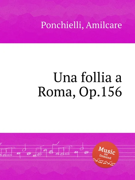 Обложка книги Una follia a Roma, Op.156, A. Ponchielli