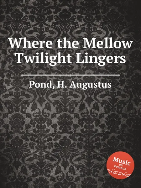 Обложка книги Where the Mellow Twilight Lingers, H.A. Pond