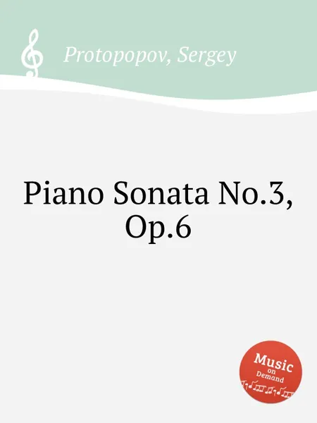 Обложка книги Piano Sonata No.3, Op.6, С. Протопопов