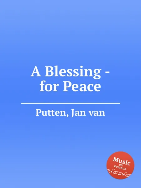 Обложка книги A Blessing - for Peace, J. von Putten