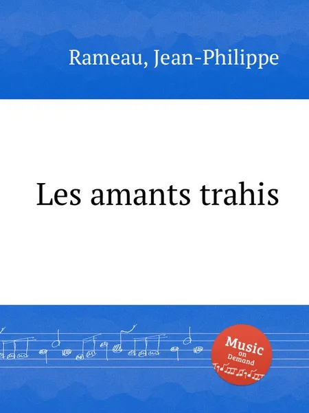 Обложка книги Les amants trahis, J. Rameau