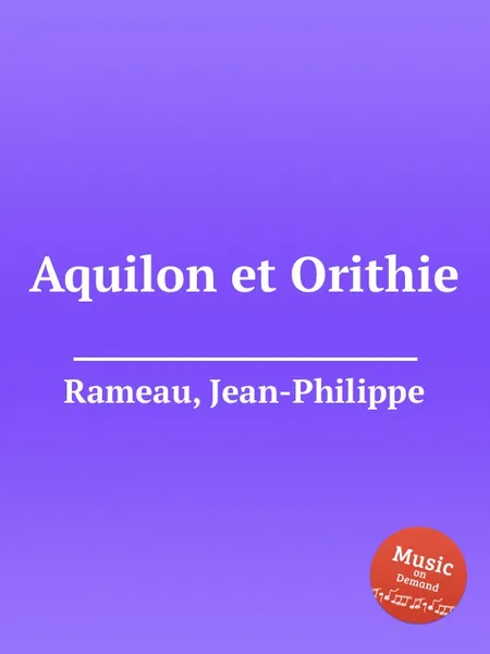 Обложка книги Aquilon et Orithie, J. Rameau