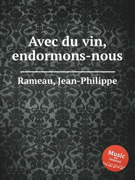 Обложка книги Avec du vin, endormons-nous, J. Rameau