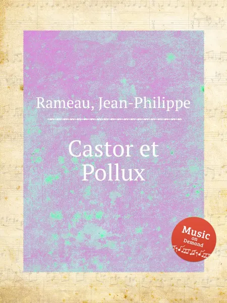 Обложка книги Castor et Pollux, J. Rameau