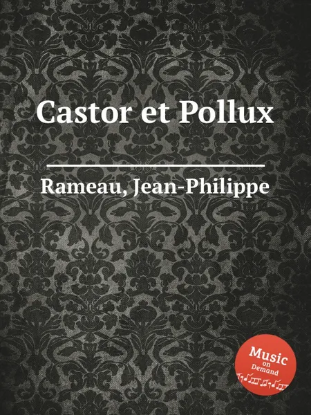 Обложка книги Castor et Pollux, J. Rameau