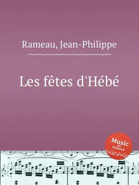 Обложка книги Les fetes d'Hebe, J. Rameau