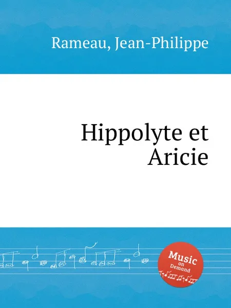 Обложка книги Hippolyte et Aricie, J. Rameau