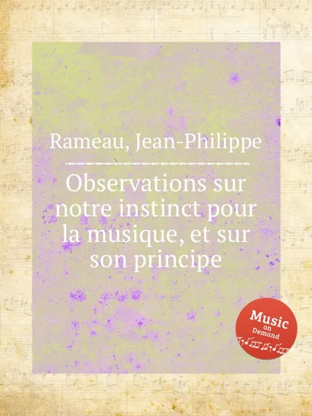 Обложка книги Observations sur notre instinct pour la musique, et sur son principe, J. Rameau