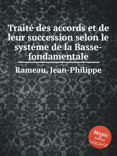 Обложка книги Traite des accords et de leur succession selon le systeme de la Basse-fondamentale, J. Rameau