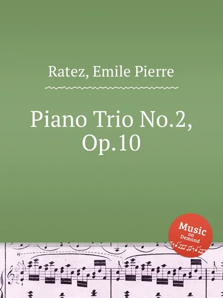 Обложка книги Piano Trio No.2, Op.10, E.P. Ratez