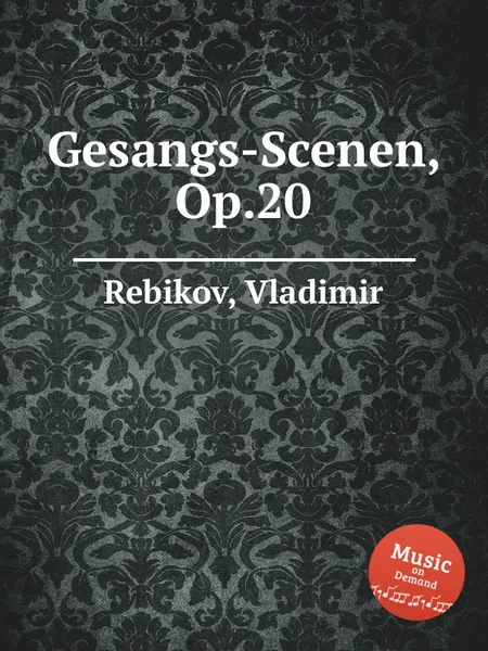 Обложка книги Gesangs-Scenen, Op.20, V. Rebikov