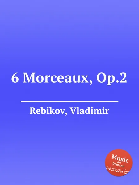 Обложка книги 6 Morceaux, Op.2, V. Rebikov