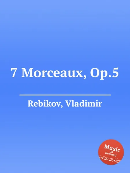 Обложка книги 7 Morceaux, Op.5, V. Rebikov