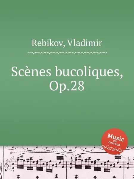 Обложка книги Scеnes bucoliques, Op.28, V. Rebikov