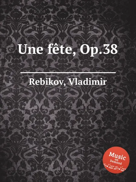 Обложка книги Une fete, Op.38, V. Rebikov