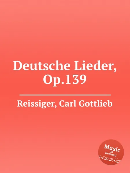 Обложка книги Deutsche Lieder, Op.139, C.G. Reissiger