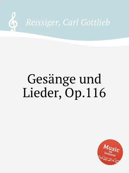 Обложка книги Gesange und Lieder, Op.116, C.G. Reissiger