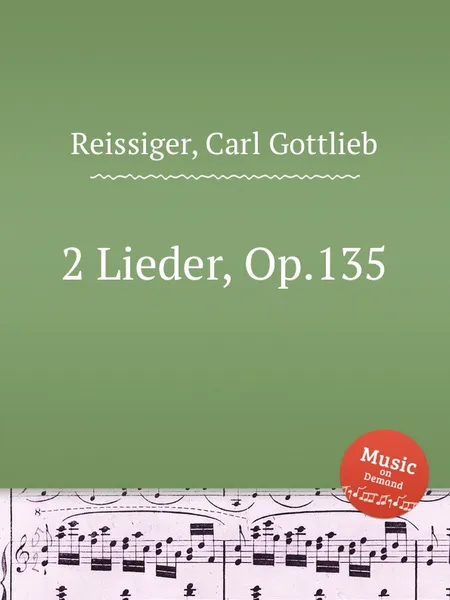 Обложка книги 2 Lieder, Op.135, C.G. Reissiger