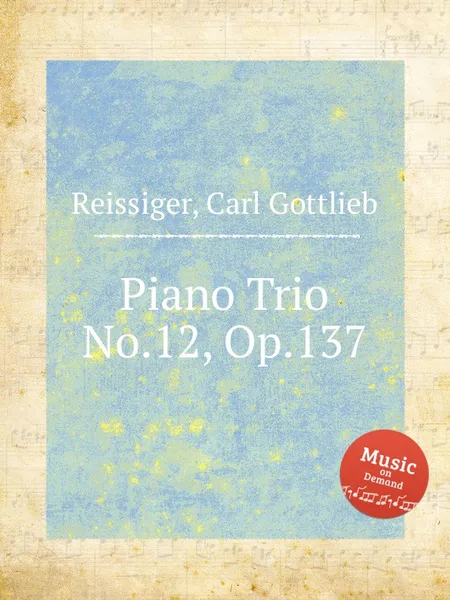 Обложка книги Piano Trio No.12, Op.137, C.G. Reissiger