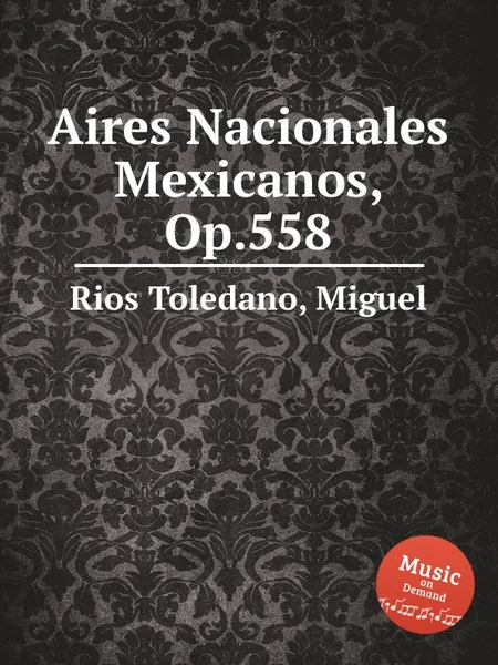 Обложка книги Aires Nacionales Mexicanos, Op.558, M.R. Toledano