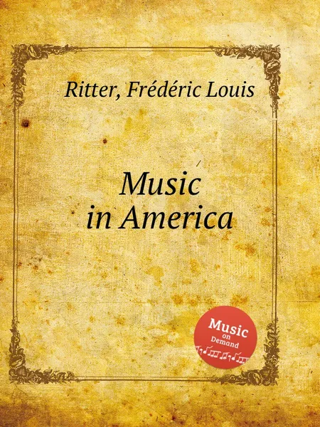 Обложка книги Music in America, F.L. Ritter