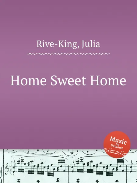 Обложка книги Home Sweet Home, J. Rive-King