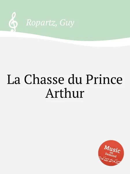 Обложка книги La Chasse du Prince Arthur, G. Ropartz