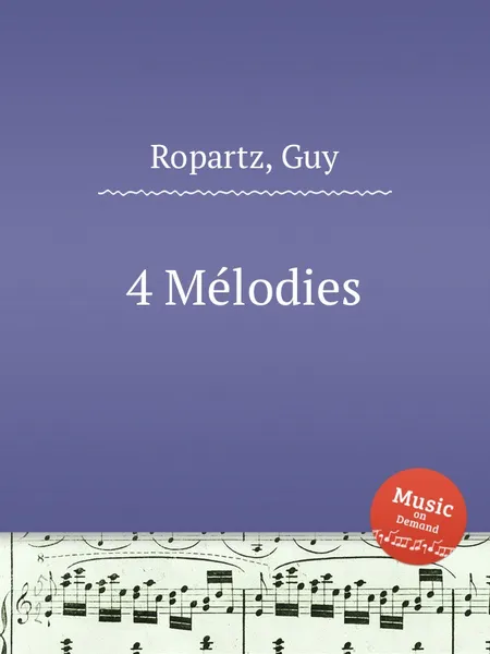 Обложка книги 4 Mеlodies, G. Ropartz