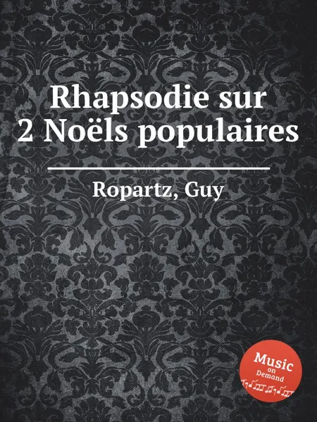 Обложка книги Rhapsodie sur 2 Noеls populaires, G. Ropartz