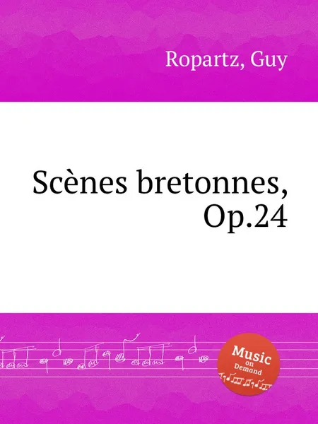 Обложка книги Scеnes bretonnes, Op.24, G. Ropartz