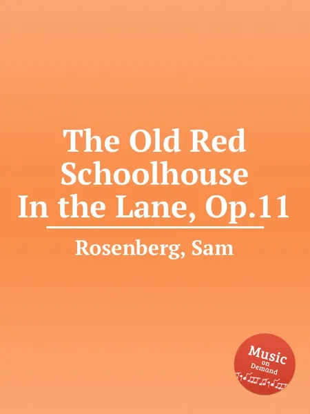 Обложка книги The Old Red Schoolhouse In the Lane, Op.11, S. Rosenberg