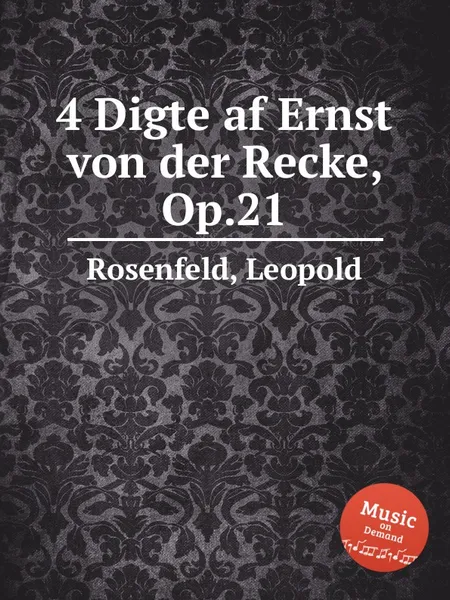 Обложка книги 4 Digte af Ernst von der Recke, Op.21, L. Rosenfeld