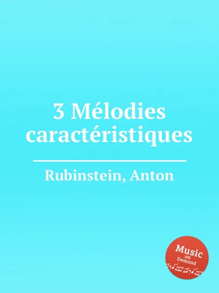 Обложка книги 3 Mеlodies caractеristiques, A. Rubinstein