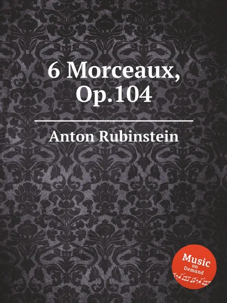 Обложка книги 6 Morceaux, Op.104, A. Rubinstein