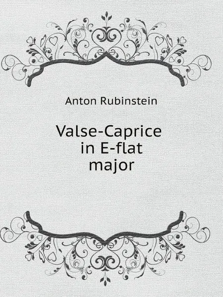 Обложка книги Valse-Caprice in E-flat major, A. Rubinstein