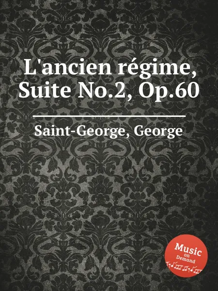 Обложка книги L'ancien rеgime, Suite No.2, Op.60, G. Saint-George