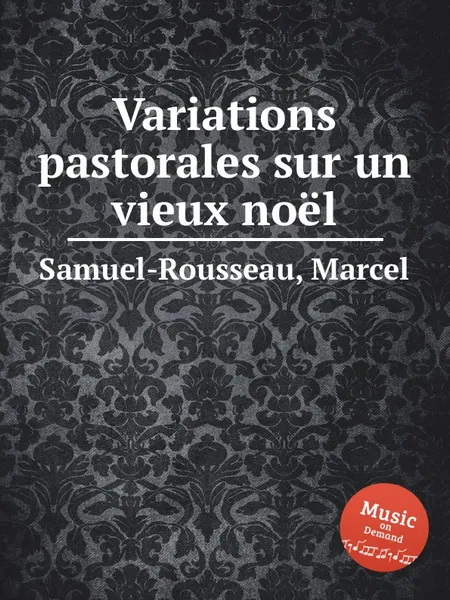 Обложка книги Variations pastorales sur un vieux noеl, M. Samuel-Rousseau