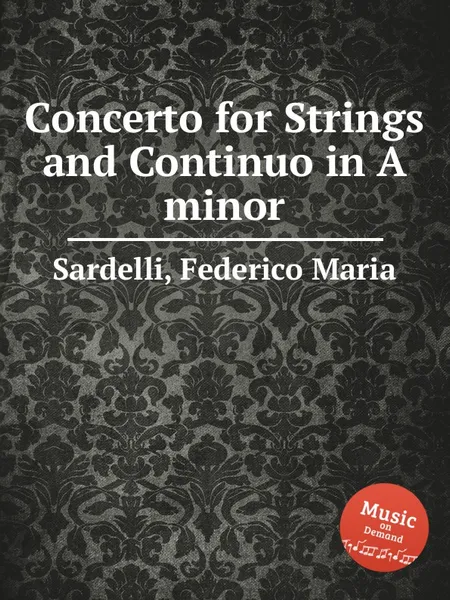 Обложка книги Concerto for Strings and Continuo in A minor, F.M. Sardelli