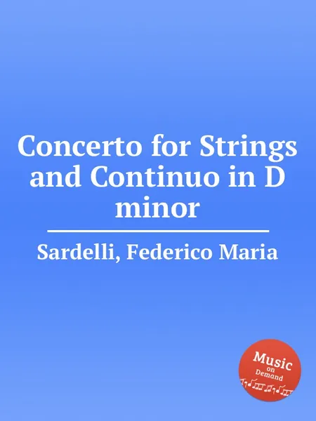 Обложка книги Concerto for Strings and Continuo in D minor, F.M. Sardelli