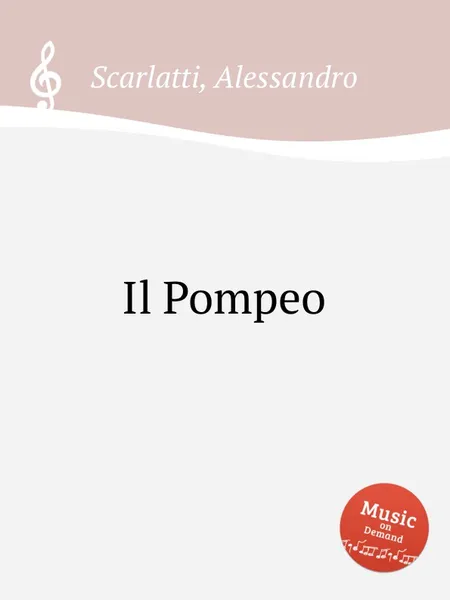 Обложка книги Il Pompeo, A. Scarlatti