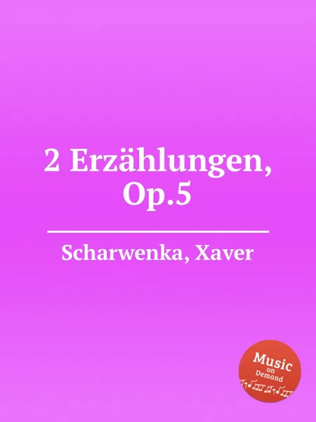 Обложка книги 2 Erzahlungen, Op.5, X. Scharwenka