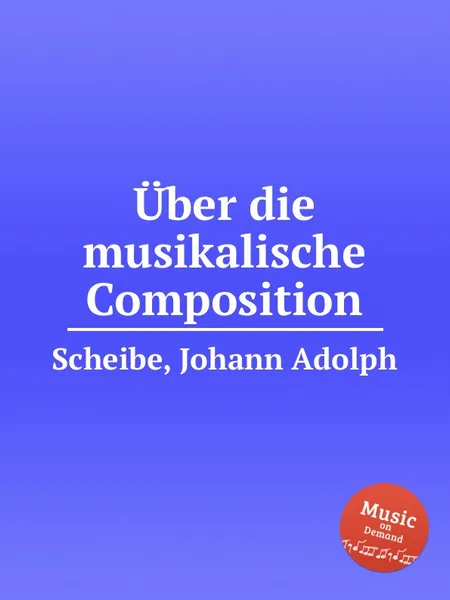 Обложка книги Uber die musikalische Composition, J.A. Scheibe