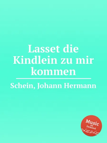 Обложка книги Lasset die Kindlein zu mir kommen, J.H. Schein