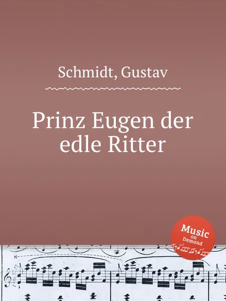 Обложка книги Prinz Eugen der edle Ritter, G. Schmidt