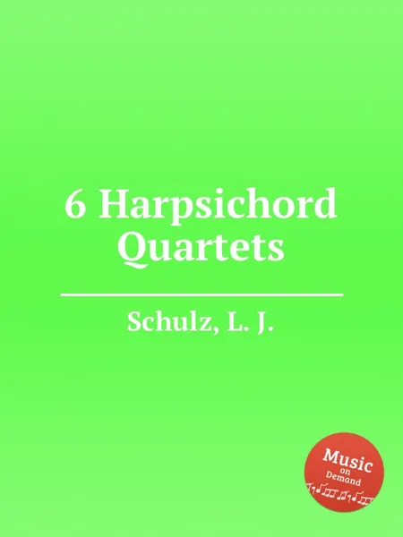 Обложка книги 6 Harpsichord Quartets, L.J. Schulz