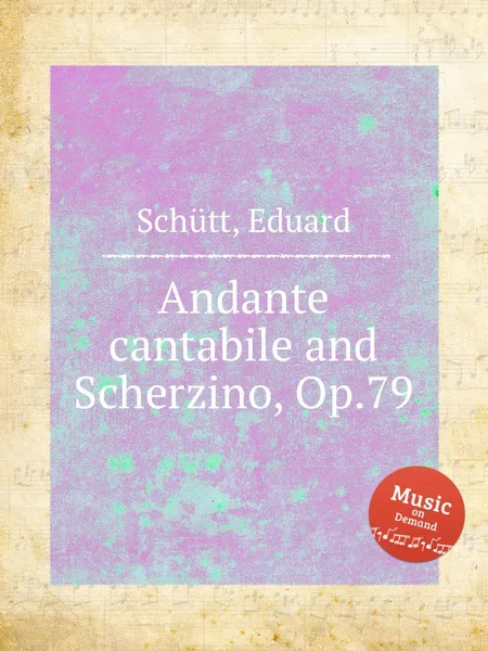 Обложка книги Andante cantabile and Scherzino, Op.79, E. Schütt