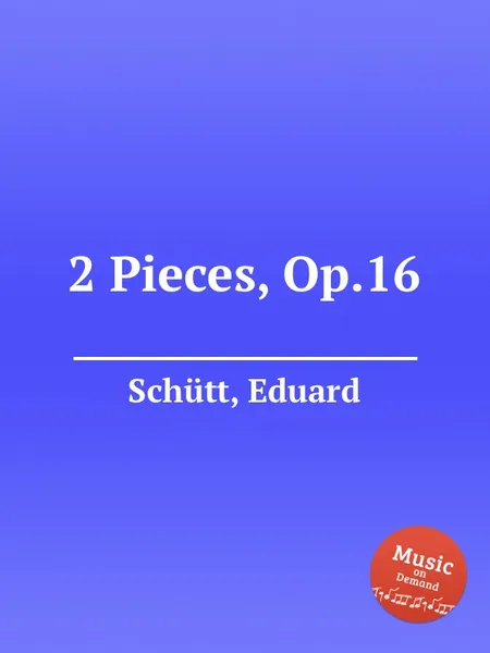 Обложка книги 2 Pieces, Op.16, E. Schütt