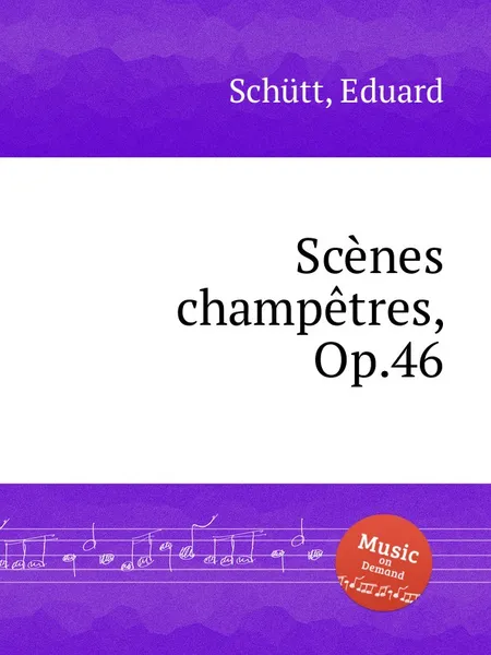 Обложка книги Scеnes champetres, Op.46, E. Schütt