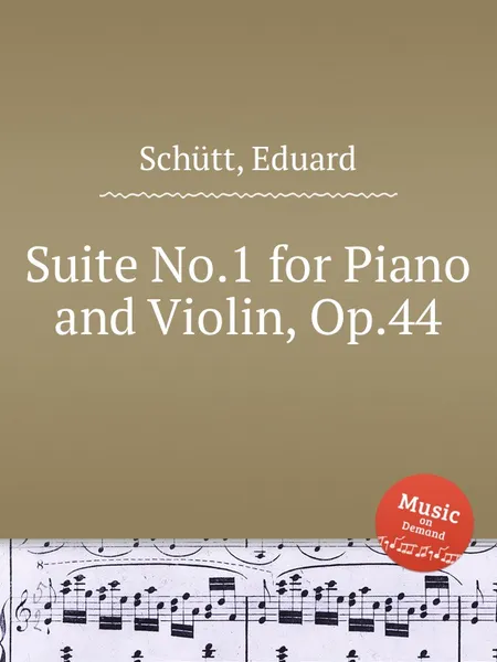 Обложка книги Suite No.1 for Piano and Violin, Op.44, E. Schütt