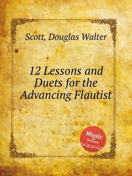 Обложка книги 12 Lessons and Duets for the Advancing Flautist, D.W. Scott